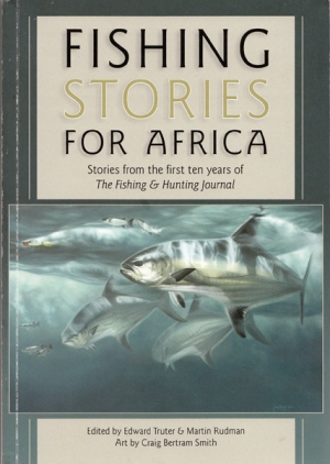 Fishing Stories for Africa &ndash; Edward Truter and Martin Rudman